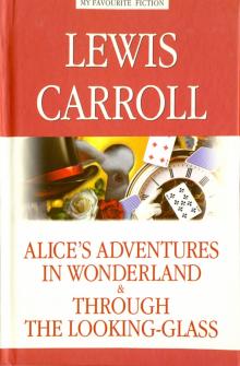 Алиса в Стране чудес Алиса в Зазеркалье (Alice's Adventures in Wonderland Through the Looking-Glas 