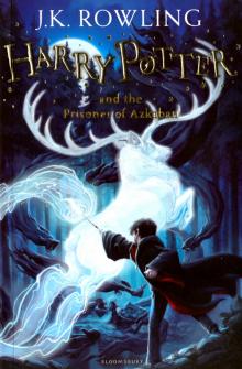 Harry Potter and the Prisoner of Azkaban Rowling, J.K.