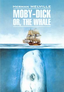 Моби Дик или Белый кит Книга для чтения на английском языке не адаптит Мелвилл
