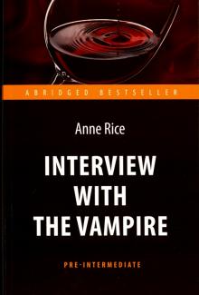 Интервью с вампиром Interview with the Vampire Книга для чтения на английском языке Райс