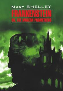 Франкенштейн или современный Прометей Frankenstein or the Modern Prometheus Книга для чт на анг язык