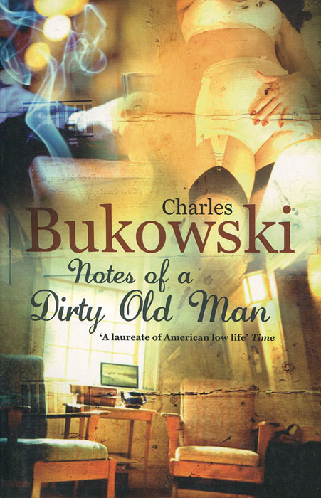 Notes of a Dirty Old Man Bukowsky, Charles