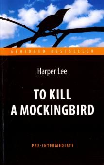 Убить пересмешника (To Kill a Mockingbird) Pre-Intermediate Ли