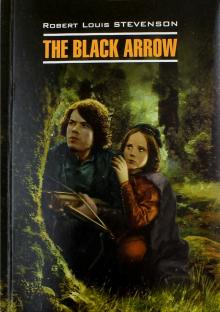 The Black Arrow Черная стрела Книга для чтения на английском языке Стивенсон