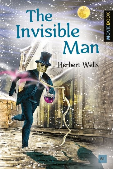 Человек-невидимка The Invisible Man Книга для чтения на английском языке Уровень B1 Wells