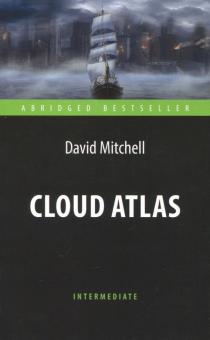 Облачный атлас Cloud Atlas Книга для чтения на английском языке Intermediate Митчелл